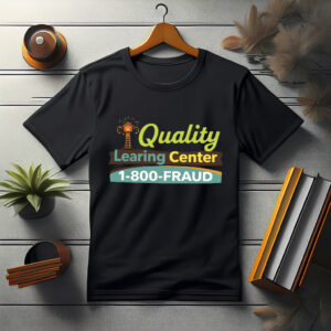 1-800-FRAUD Quality LEARING Center Shirt