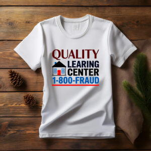 Funny Quality Learing Center 1-800-FRAUD Shirt