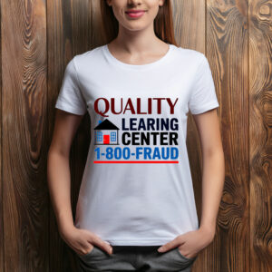 Funny Quality Learing Center 1-800-FRAUD Shirt