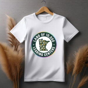 Land of 10,000 Learning Centers Funny Shirt