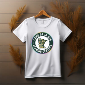 Land of 10,000 Learning Centers Funny Shirt