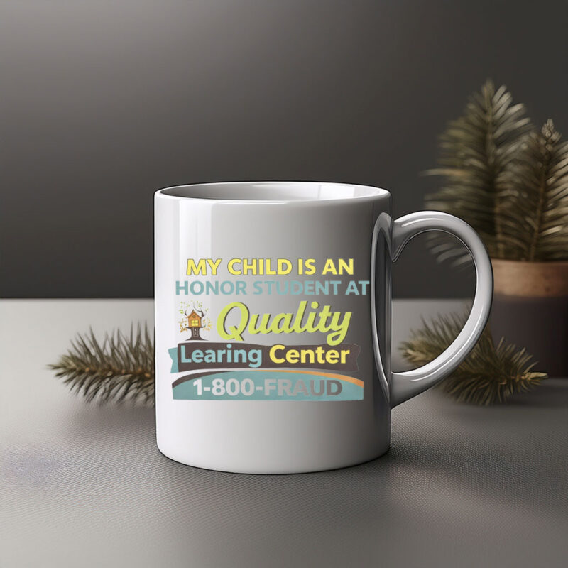 My Child Is An Honor Student At Quality Learing Center Mug
