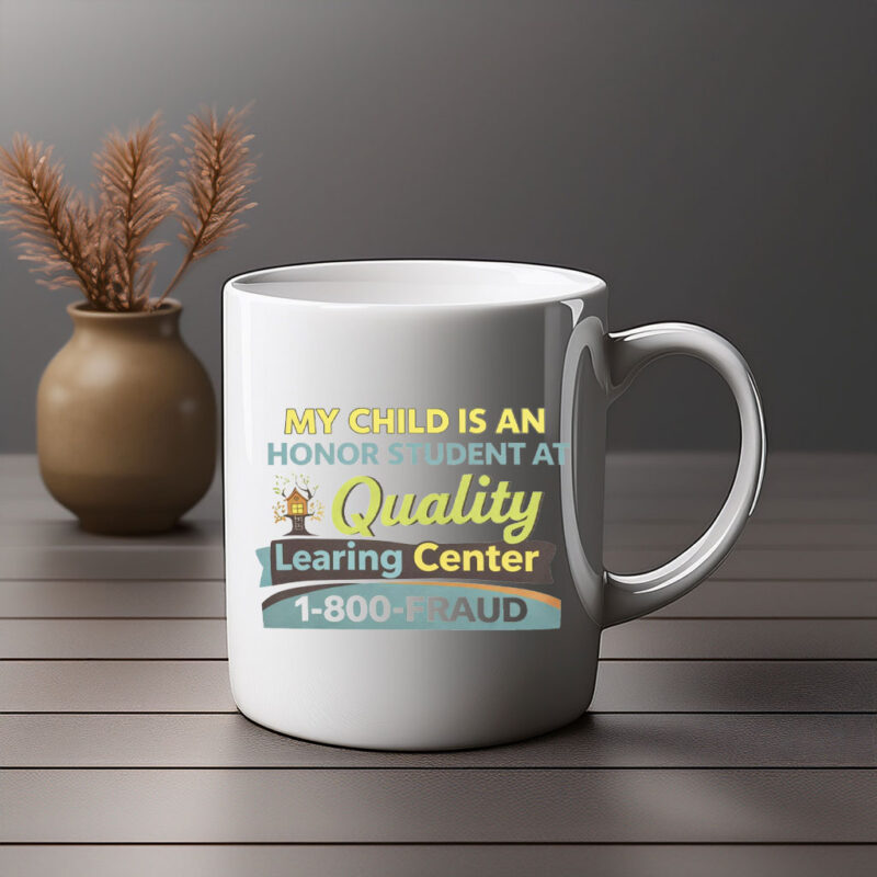 My Child Is An Honor Student At Quality Learing Center Mug