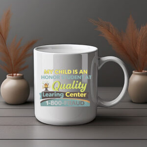 My Child Is An Honor Student At Quality Learing Center Mug