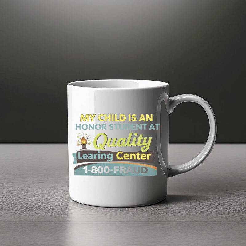 My Child Is An Honor Student At Quality Learing Center Mug