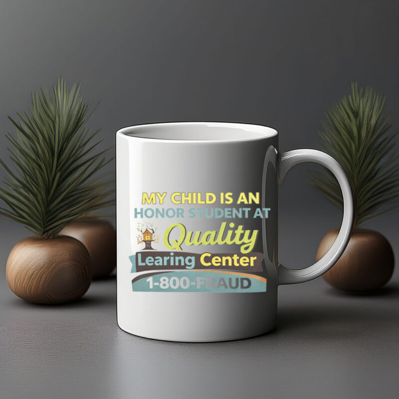 My Child Is An Honor Student At Quality Learing Center Mug