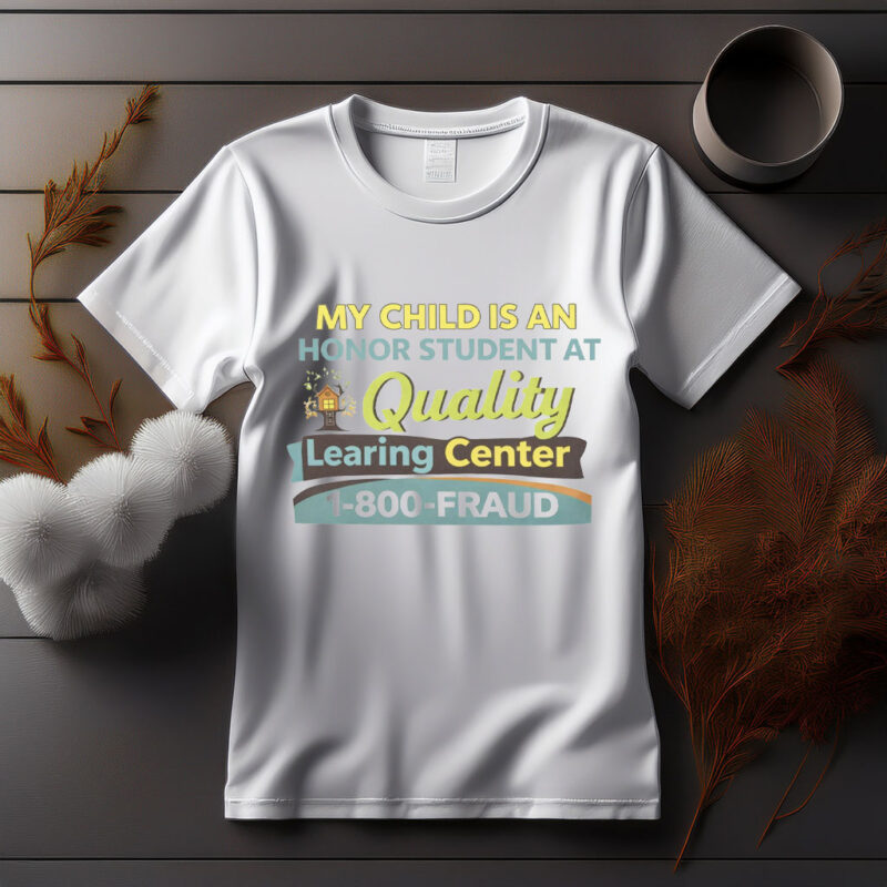 My Child Is An Honor Student At Quality Learing Center T-Shirt