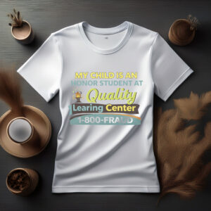 My Child Is An Honor Student At Quality Learing Center T-Shirt