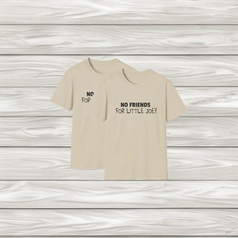 No Friends for Little Joey Softstyle Unisex T-Shirt