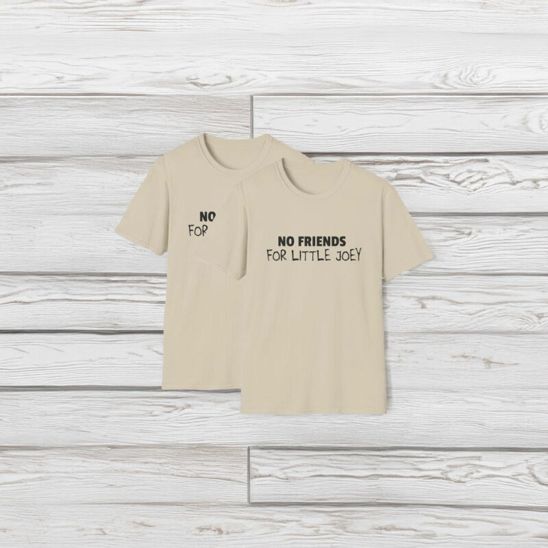 No Friends for Little Joey Softstyle Unisex T-Shirt