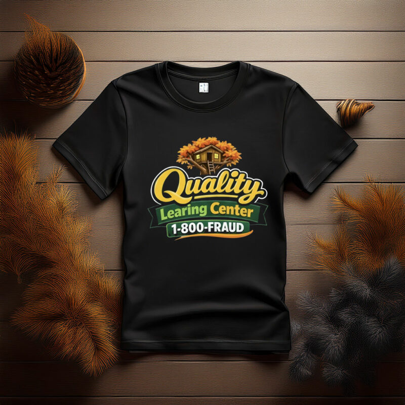 Quality LEARING Center 1-800-FRAUD Tee 2026