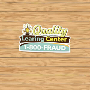 Quality LEARING Center 1-800-Fraud Sticker