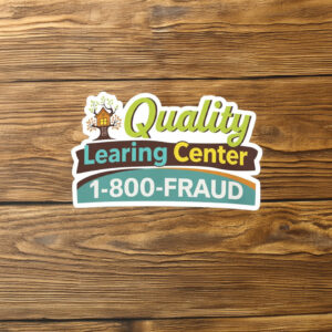 Quality LEARING Center 1-800-Fraud Sticker