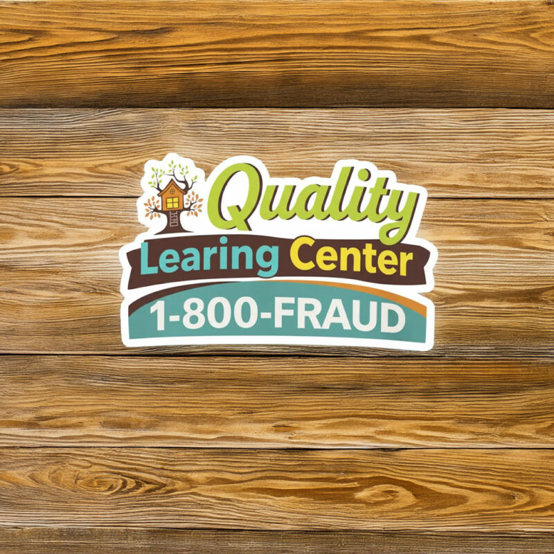 Quality LEARING Center 1-800-Fraud Sticker