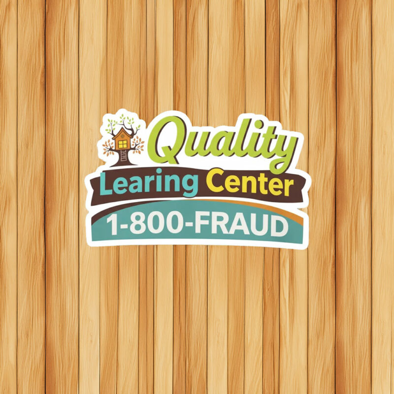 Quality LEARING Center 1-800-Fraud Sticker