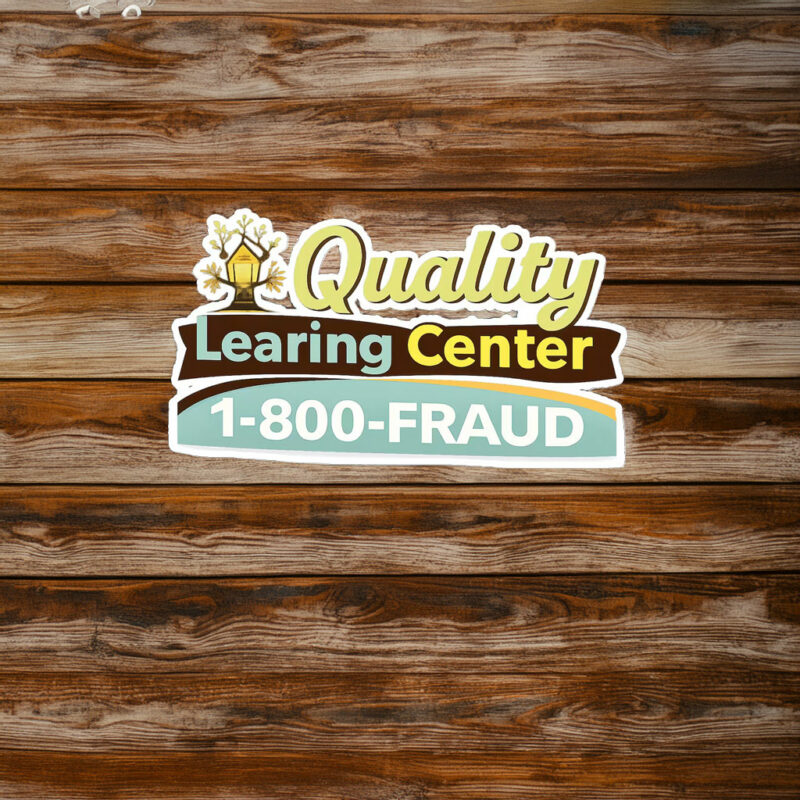 Quality LEARING Center 1-800-Fraud Sticker
