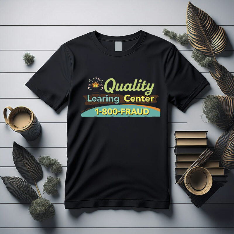 Quality LEARING Center “Learning Fraud” Funny Shirt