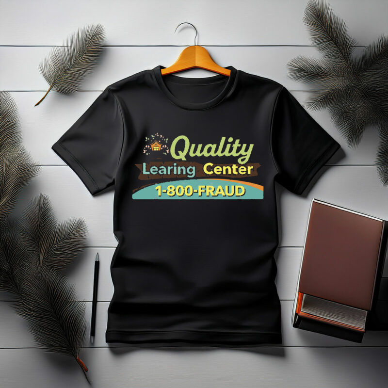 Quality LEARING Center “Learning Fraud” Funny Shirt