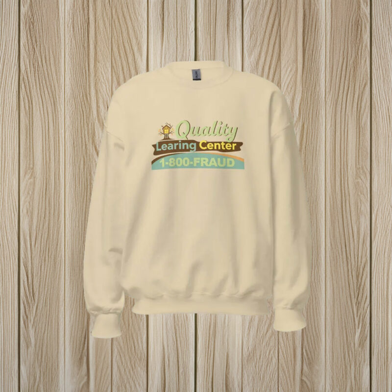 Quality Learing Center 1-800-FRAUD Graphic Sweatshirt