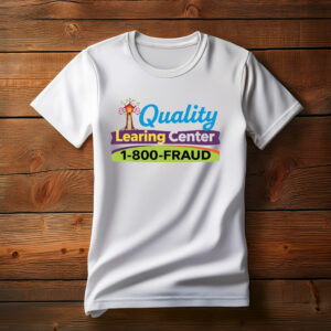 Quality Learing Center, 1-800-FRAUD Graphic Tee