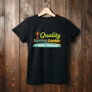 Quality Learing Center 1-800-FRAUD Shirt