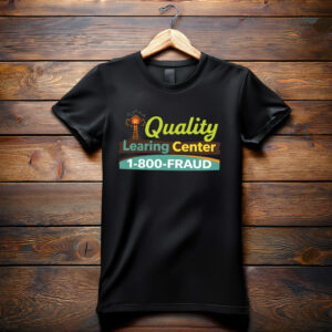 Quality Learing Center 1-800-FRAUD Shirt