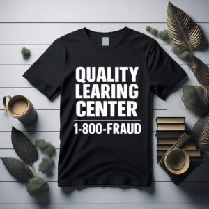 Quality Learing Center 1-800-Fraud Graphic T-Shirt