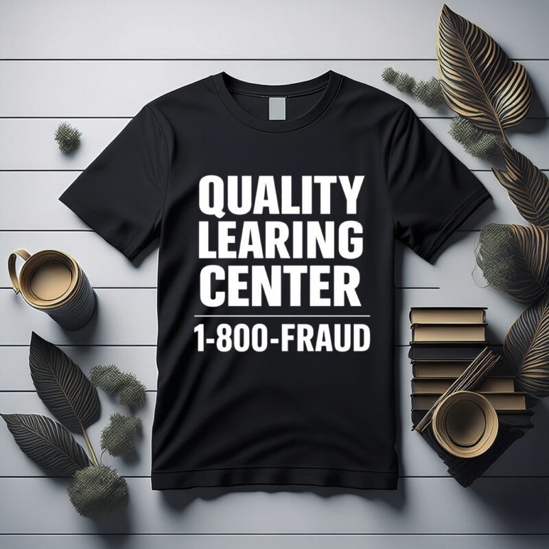 Quality Learing Center 1-800-Fraud Graphic T-Shirt