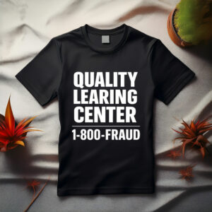 Quality Learing Center 1-800-Fraud Graphic T-Shirt