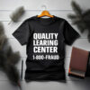 Quality Learing Center 1-800-Fraud Graphic T-Shirt