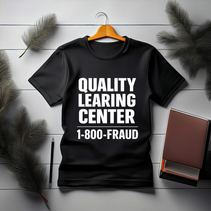 Quality Learing Center 1-800-Fraud Graphic T-Shirt