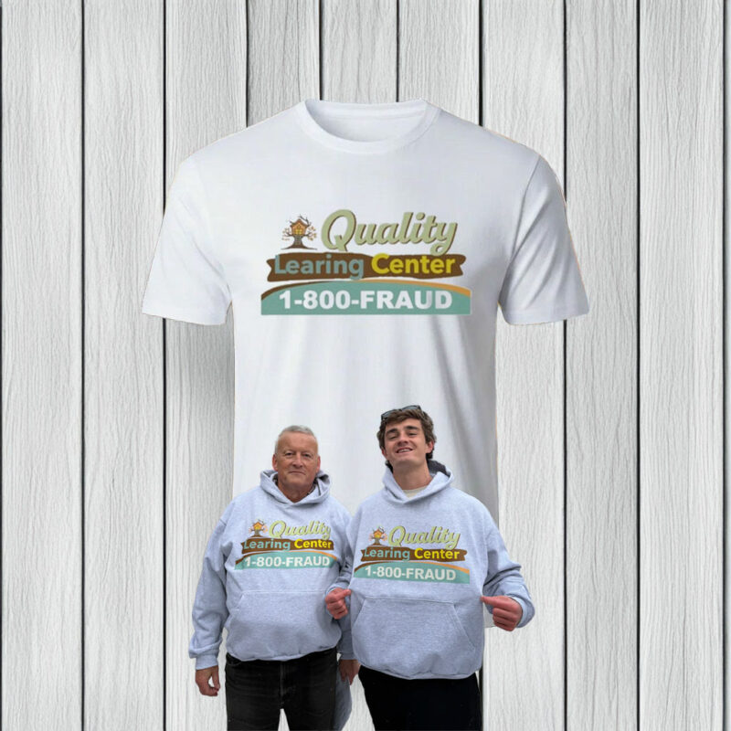 Quality Learing Center 1-800-Fraud Shirt