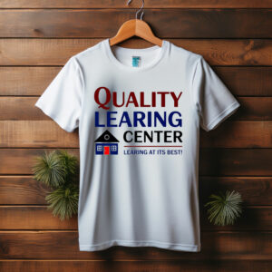 Quality Learing Center Child Care T-Shirt