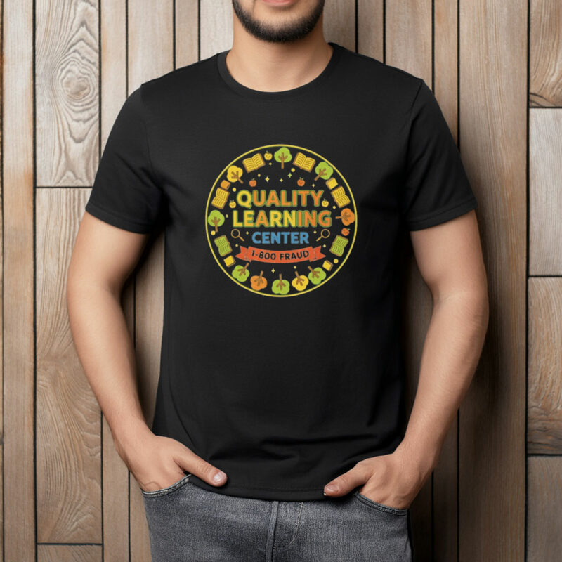Quality Learing Center Education Parody T-Shirt