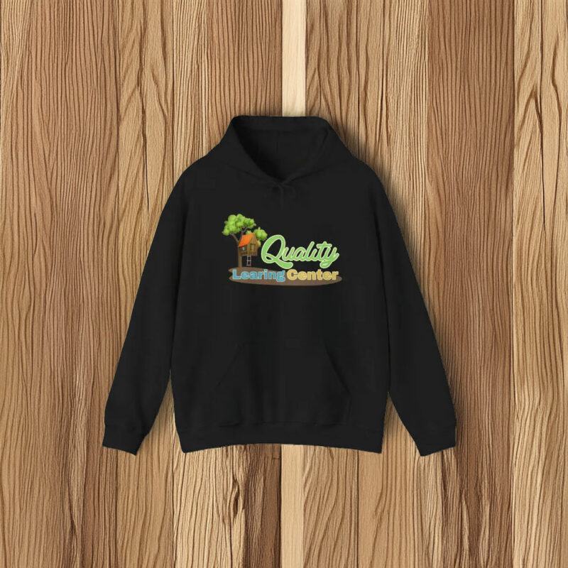 Quality Learing Center Funny Hoodie