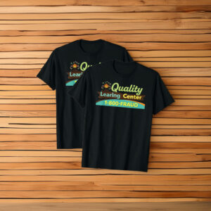 Quality Learing Center Learning Fraud Funny Day Care Meme Shirt