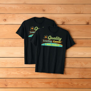 Quality Learing Center Learning Fraud Funny Day Care Meme Shirt