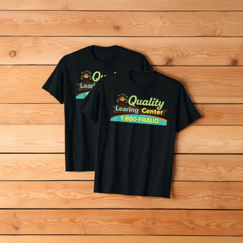Quality Learing Center Learning Fraud Funny Day Care Meme Shirt