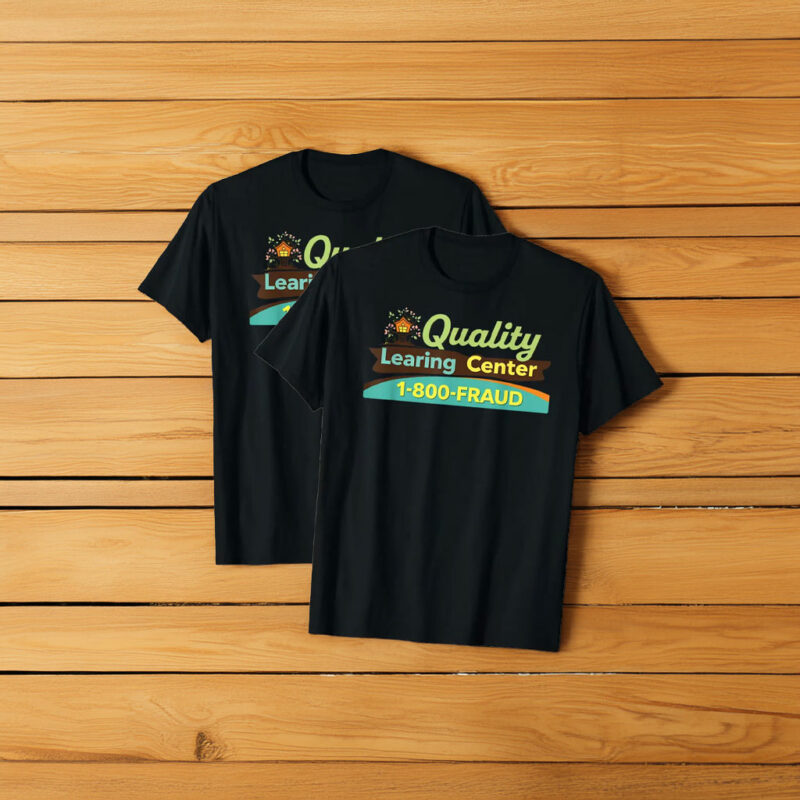 Quality Learing Center Learning Fraud Funny Day Care Meme Shirt