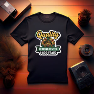 Quality Learing Center No Kids All Fraud Shirt