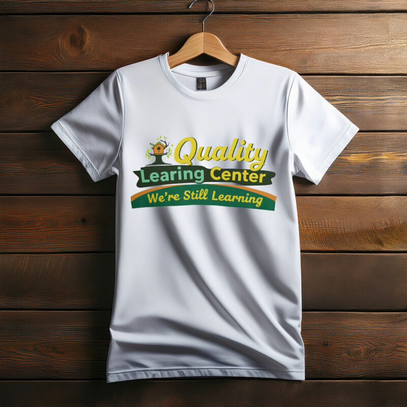 Quality Learing Center “We Are Still Learning” Shirt