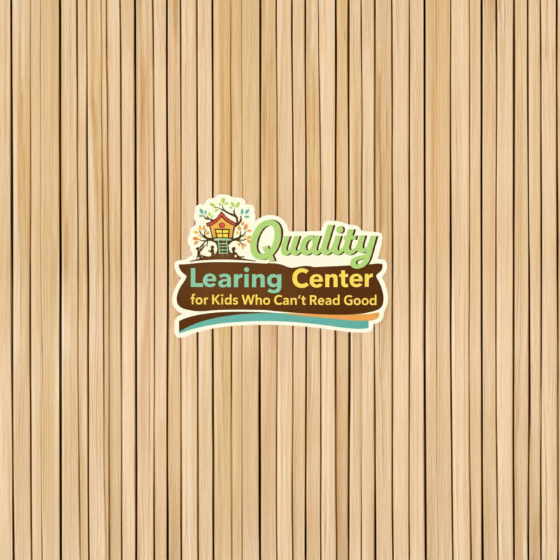 Quality Learing Center for Kids Who Cant Read Good Sticker