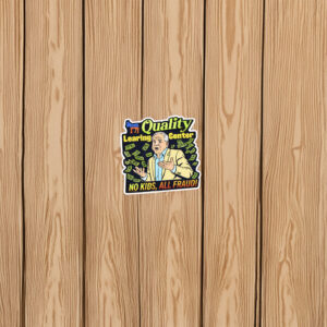 Quality Learing Center – No Kids All Fraud Sticker (2026)