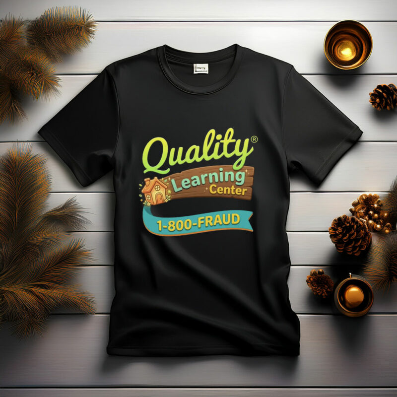 Quality Learning Center 1-800-FRAUD Funny T-Shirt