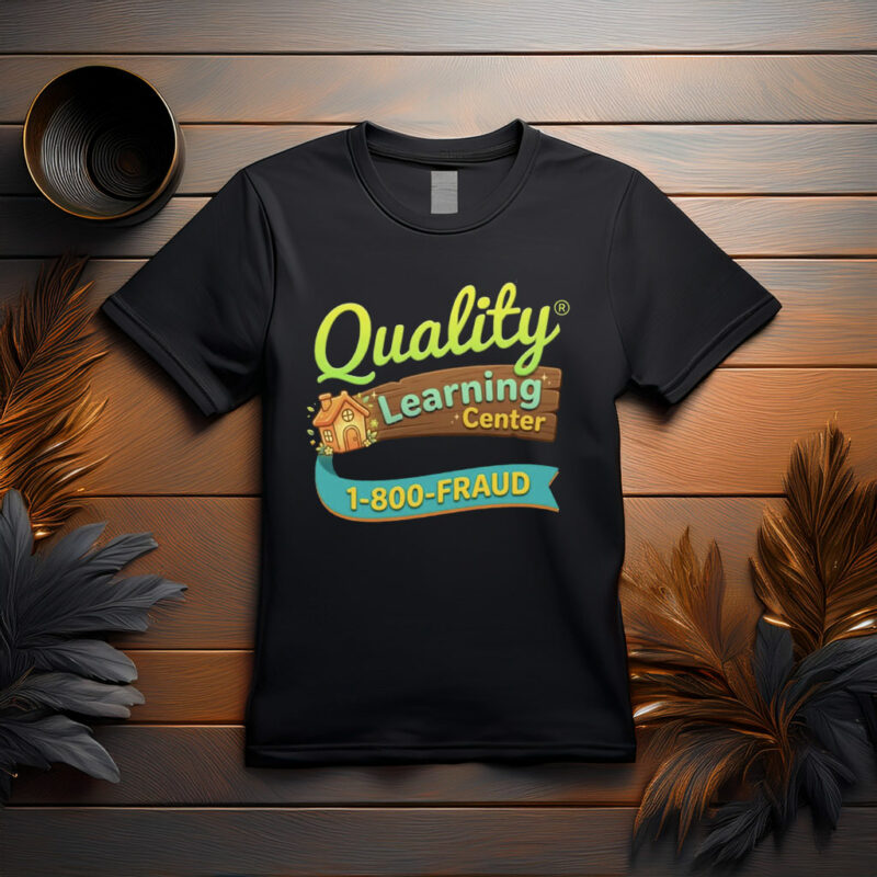 Quality Learning Center 1-800-FRAUD Funny T-Shirt