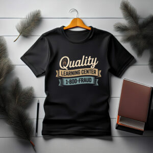 Quality Learning Center 1-800-FRAUD T-Shirt