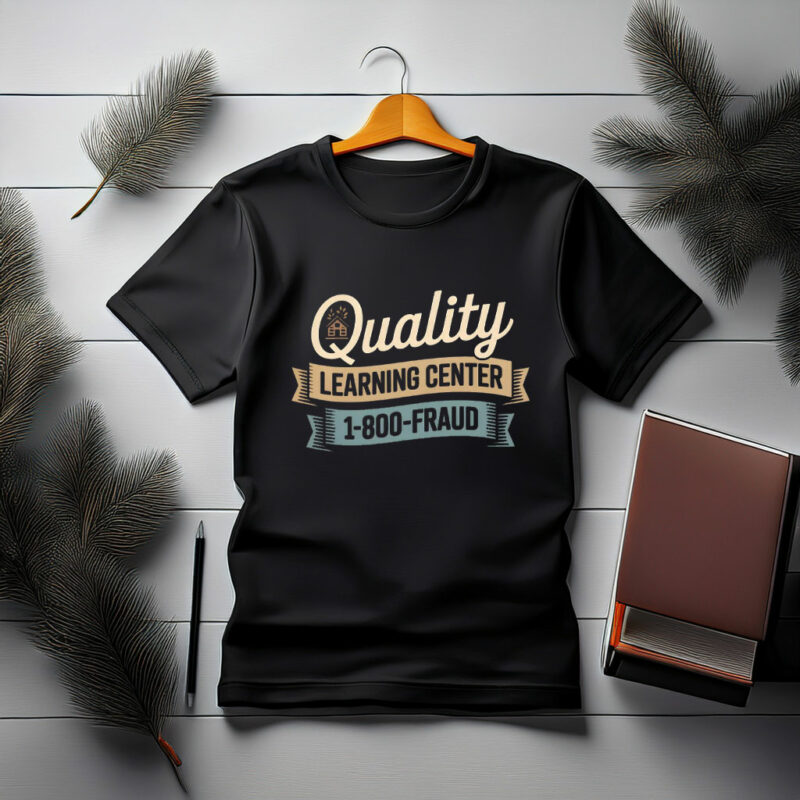 Quality Learning Center 1-800-FRAUD T-Shirt