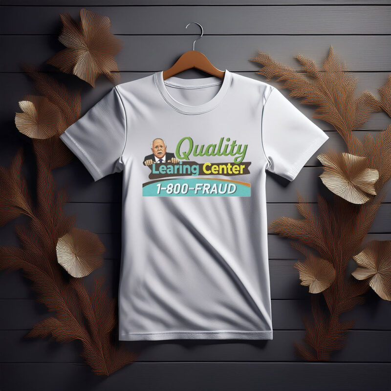 Quality Learning Center 1-800-FRAUD T-Shirt