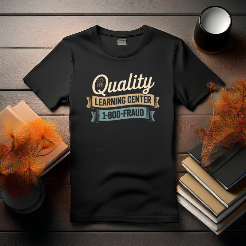 Quality Learning Center 1-800-FRAUD T-Shirt