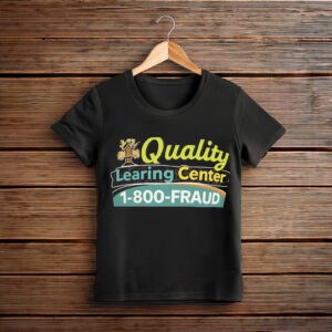Quality Learning Center 1-800-FRAUD Tee